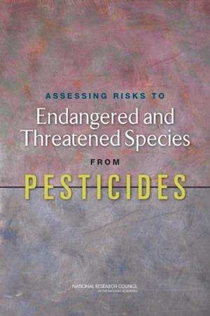 Assessing Risks to Endangered and Threatened Species from Pesticides