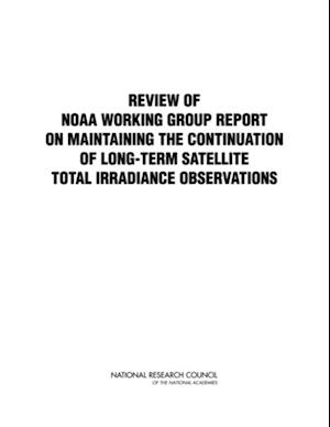 Review of NOAA Working Group Report on Maintaining the Continuation of Long-term Satellite Total Solar Irradiance Observation