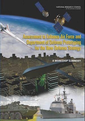 Assessment to Enhance Air Force and Department of Defense Prototyping for the New Defense Strategy