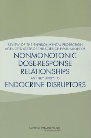 Review of the Environmental Protection Agency's State-Of-The-Science Evaluation of Nonmonotonic Dose-Response Relationships as They Apply to Endocrine