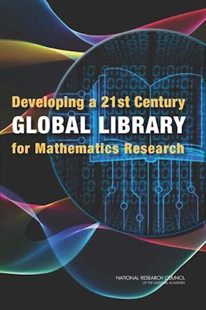 Developing a 21st Century Global Library for Mathematics Research