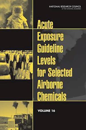 Acute Exposure Guideline Levels for Selected Airborne Chemicals, Volume 16