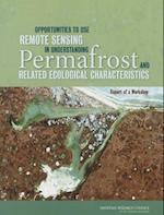 Opportunities to Use Remote Sensing in Understanding Permafrost and Related Ecological Characteristics