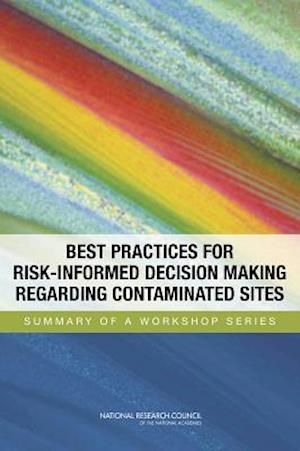 Best Practices for Risk-Informed Decision Making Regarding Contaminated Sites