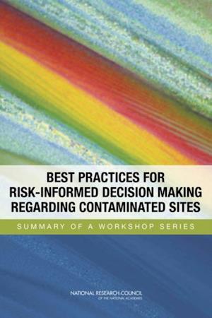 Best Practices for Risk-Informed Decision Making Regarding Contaminated Sites