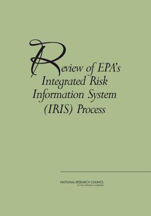 Review of EPA's Integrated Risk Information System (IRIS) Process