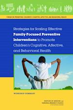 Strategies for Scaling Effective Family-Focused Preventive Interventions to Promote Children's Cognitive, Affective, and Behavioral Health