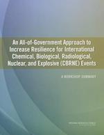 An All-Of-Government Approach to Increase Resilience for International Chemical, Biological, Radiological, Nuclear, and Explosive (Cbrne) Events