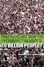 Can Earth's and Society's Systems Meet the Needs of 10 Billion People?