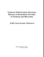 Complex Operational Decision Making in Networked Systems of Humans and Machines