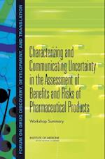 Characterizing and Communicating Uncertainty in the Assessment of Benefits and Risks of Pharmaceutical Products