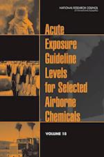 Acute Exposure Guideline Levels for Selected Airborne Chemicals, Volume 18