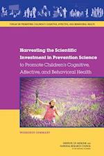 Harvesting the Scientific Investment in Prevention Science to Promote Children's Cognitive, Affective, and Behavioral Health