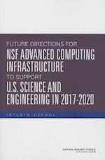 Future Directions for Nsf Advanced Computing Infrastructure to Support U.S. Science and Engineering in 2017-2020