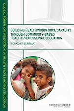 Building Health Workforce Capacity Through Community-Based Health Professional Education