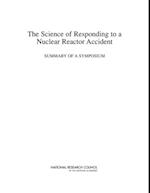 Science of Responding to a Nuclear Reactor Accident