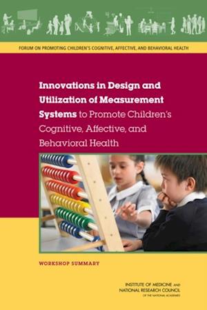 Innovations in Design and Utilization of Measurement Systems to Promote Children's Cognitive, Affective, and Behavioral Health