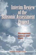 Interim Review of the Subsonic Assessment Project