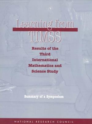 Learning from TIMSS: Results of the Third International Mathematics and Science Study, Summary of a Symposium