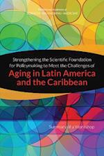 Strengthening the Scientific Foundation for Policymaking to Meet the Challenges of Aging in Latin America and the Caribbean