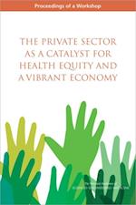 Private Sector as a Catalyst for Health Equity and a Vibrant Economy