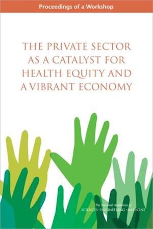 Private Sector as a Catalyst for Health Equity and a Vibrant Economy