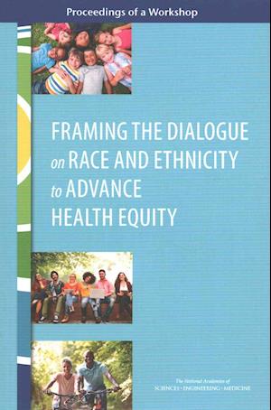 Framing the Dialogue on Race and Ethnicity to Advance Health Equity