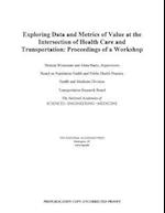 Exploring Data and Metrics of Value at the Intersection of Health Care and Transportation