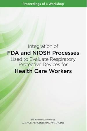 Integration of FDA and NIOSH Processes Used to Evaluate Respiratory Protective Devices for Health Care Workers