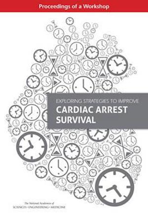 Exploring Strategies to Improve Cardiac Arrest Survival