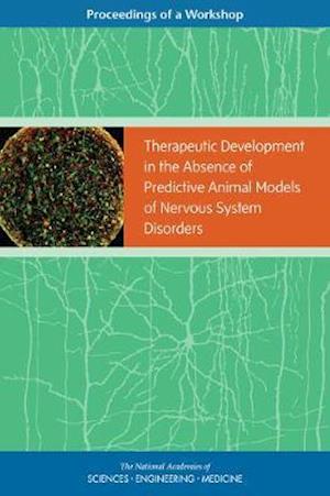 Therapeutic Development in the Absence of Predictive Animal Models of Nervous System Disorders