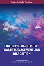 Low-Level Radioactive Waste Management and Disposition