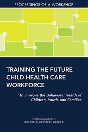 Training the Future Child Health Care Workforce to Improve the Behavioral Health of Children, Youth, and Families