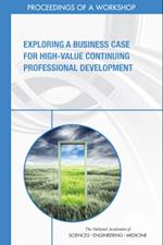Exploring a Business Case for High-Value Continuing Professional Development