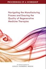 Navigating the Manufacturing Process and Ensuring the Quality of Regenerative Medicine Therapies