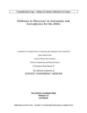 Pathways to Discovery in Astronomy and Astrophysics for the 2020s