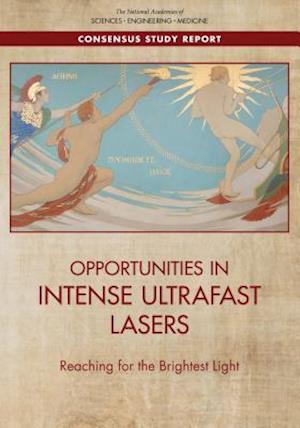 Opportunities in Intense Ultrafast Lasers