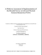 A Midterm Assessment of Implementation of the Decadal Survey on Life and Physical Sciences Research at NASA