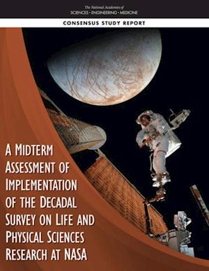 Midterm Assessment of Implementation of the Decadal Survey on Life and Physical Sciences Research at NASA