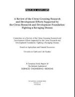 A Review of the Citrus Greening Research and Development Efforts Supported by the Citrus Research and Development Foundation