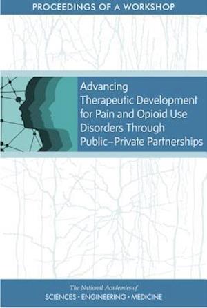 Advancing Therapeutic Development for Pain and Opioid Use Disorders Through Public-Private Partnerships