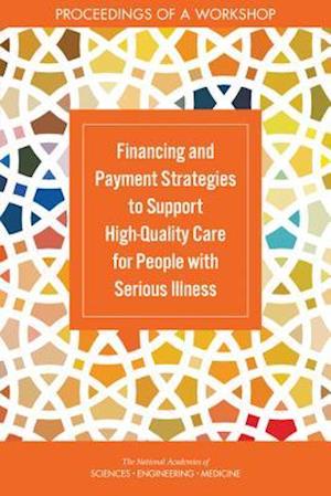 Financing and Payment Strategies to Support High-Quality Care for People with Serious Illness