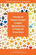 Financing and Payment Strategies to Support High-Quality Care for People with Serious Illness