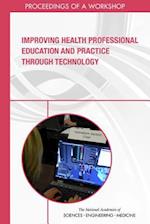 Improving Health Professional Education and Practice Through Technology