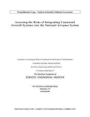 Assessing the Risks of Integrating Unmanned Aircraft Systems (Uas) Into the National Airspace System