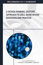 A Design Thinking, Systems Approach to Well-Being Within Education and Practice