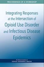 Integrating Responses at the Intersection of Opioid Use Disorder and Infectious Disease Epidemics