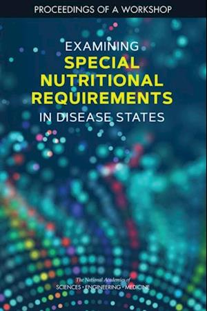 Examining Special Nutritional Requirements in Disease States