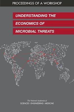 Understanding the Economics of Microbial Threats