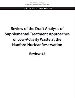 Review of the Draft Analysis of Supplemental Treatment Approaches of Low-Activity Waste at the Hanford Nuclear Reservation
